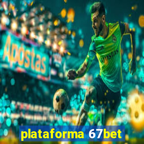 plataforma 67bet